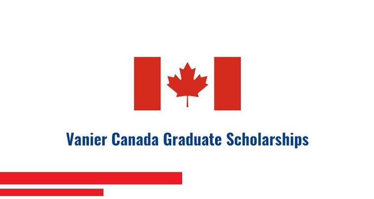 Vanier Canada Graduate Scholarship 2025: Comprehensive Guide and Application Process